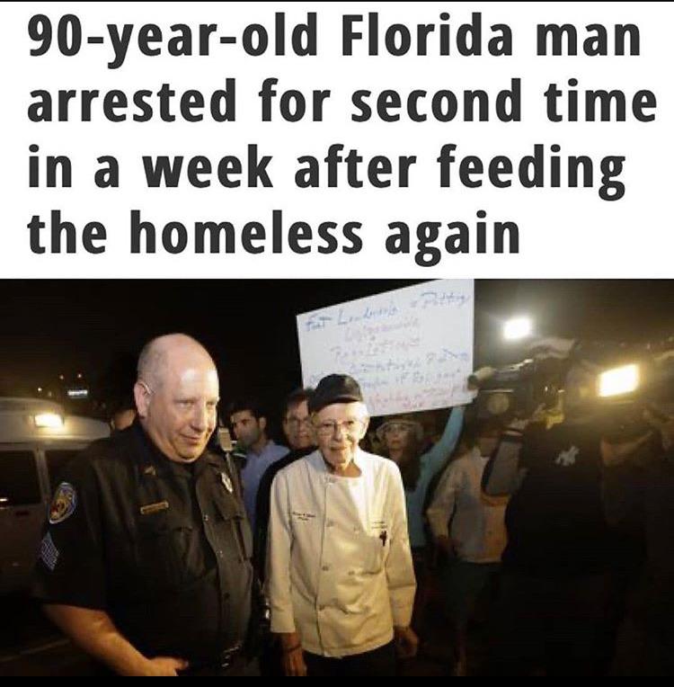 arrested florida feeding homeless - 90yearold Florida man arrested for second time in a week after feeding the homeless again