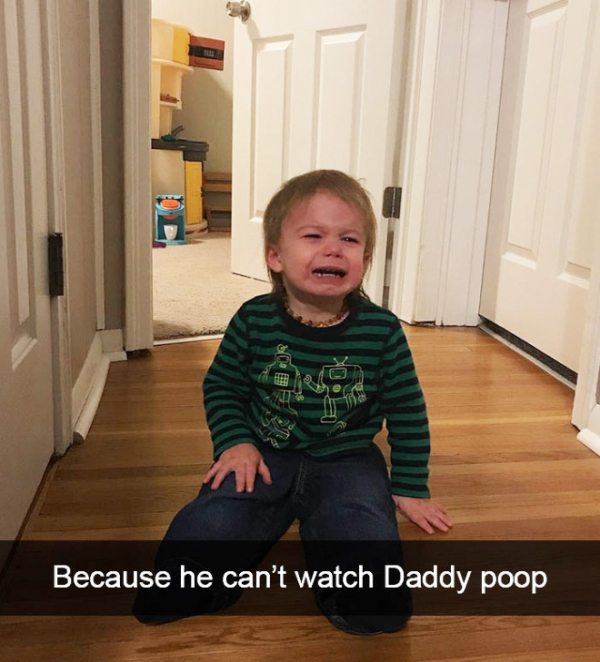 because he cant watch daddy poop - Because he can't watch Daddy poop