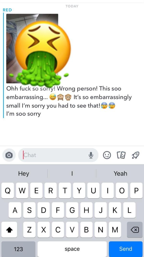 Today Red Ohh fuck so sorry! Wrong person! This soo embarrassing... It's so embarrassingly small I'm sorry you had to see that! I'm soo sorry o Chat Hey Yeah Qwertyuiop Asdfghjkl z X Cvbnm G 123 space Send