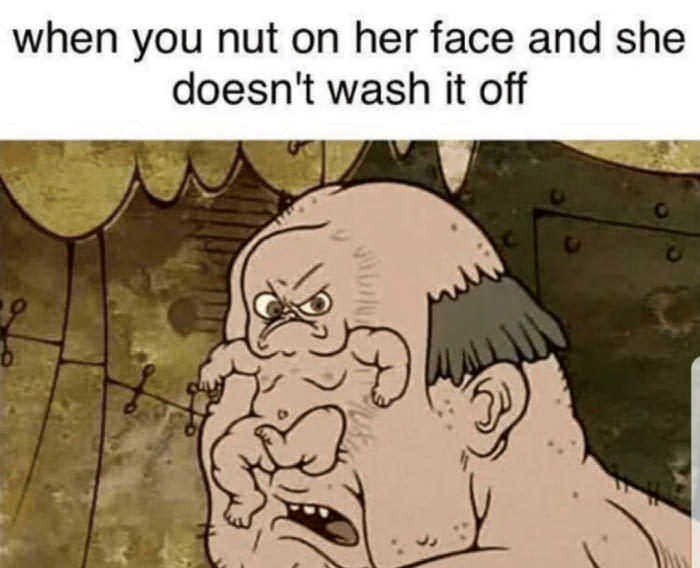 flapjack memes - when you nut on her face and she doesn't wash it off