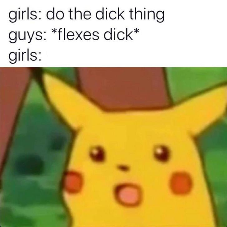 funny surprised pikachu memes - girls do the dick thing guys flexes dick girls