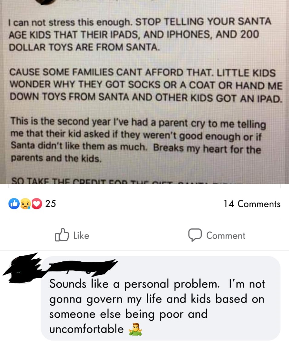 super entitled people - screenshot - I can not stress this enough. Stop Telling Your Santa Age Kids That Their Ipads, And Iphones, And 200 Dollar Toys Are From Santa. Cause Some Families Cant Afford That. Little Kids Wonder Why They Got Socks Or A Coat Or