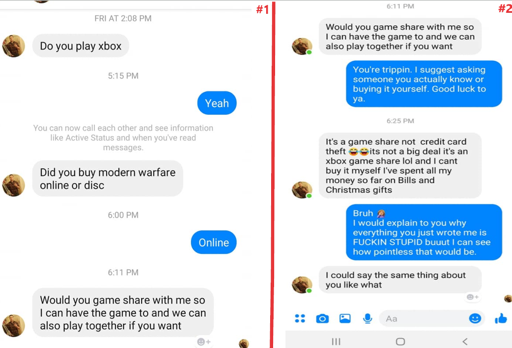 super entitled people - web page - Fri At Would you game with me so I can have the game to and we can also play together if you want Do you play xbox You're trippin. I suggest asking someone you actually know or buying it yourself. Good luck to ya. Yeah Y