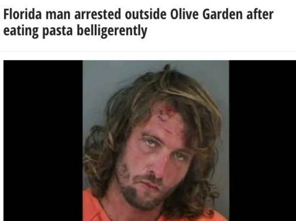 florida man arrested at olive garden - Florida man arrested outside Olive Garden after eating pasta belligerently