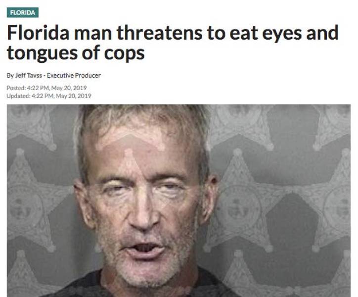 photo caption - Florida Florida man threatens to eat eyes and tongues of cops By Jeff Tavss Executive Producer Posted Updated .