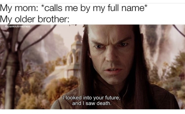 hugo weaving - My mom calls me by my full name My older brother dankdotrmemes I looked into your future, and I saw death.