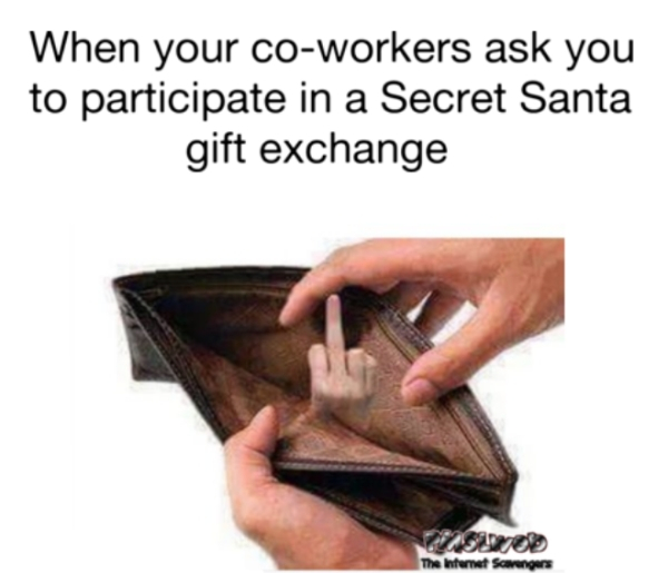 my wallet meme - When your coworkers ask you to participate in a Secret Santa gift exchange