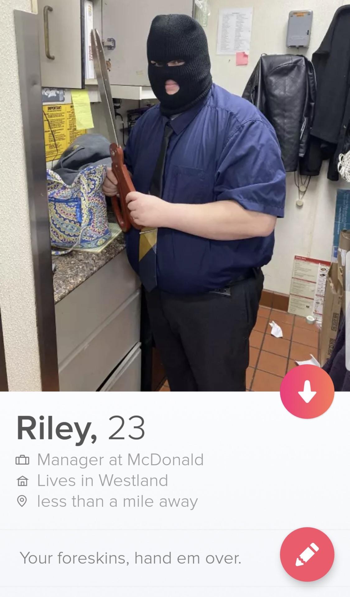 shoulder - Riley, 23 Manager at McDonald A Lives in Westland o less than a mile away Your foreskins, hand em over.