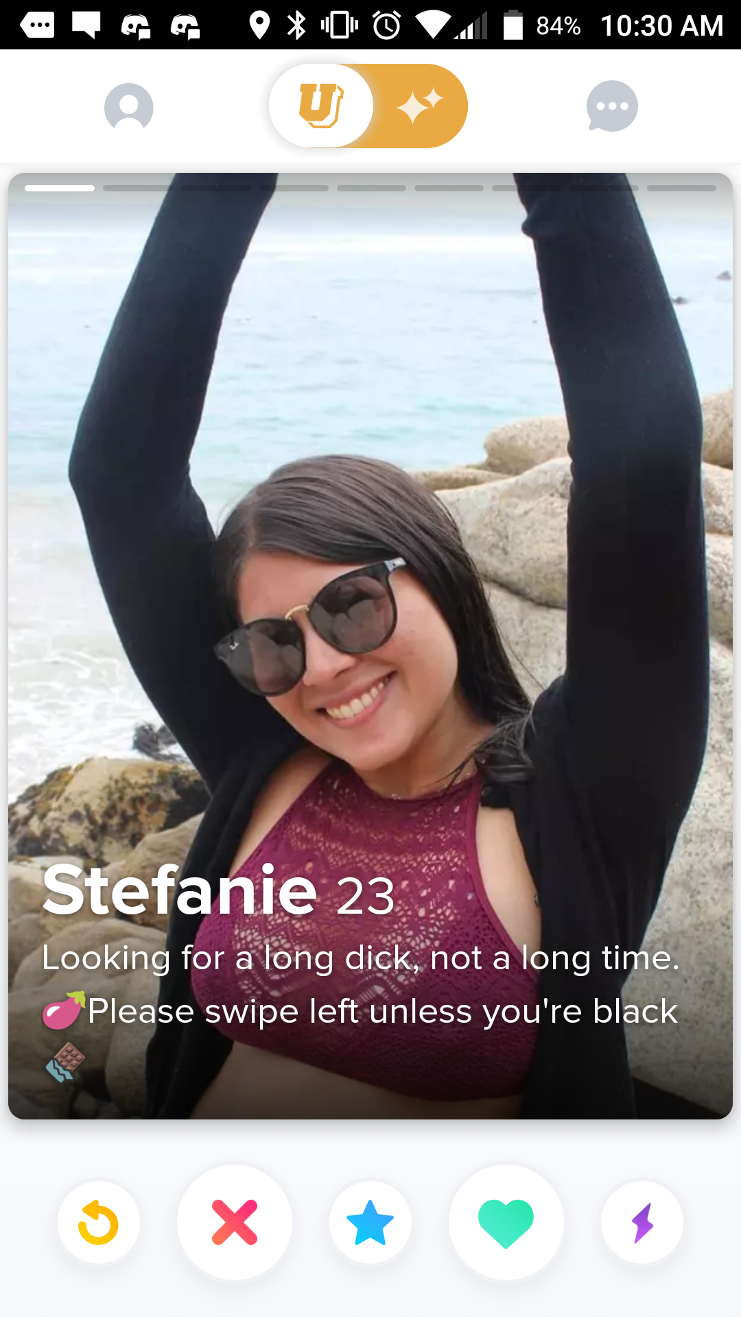 selfie - C 0 00 84% Stefanie 23 Looking for a long dick, not a long time. Please swipe left unless you're black