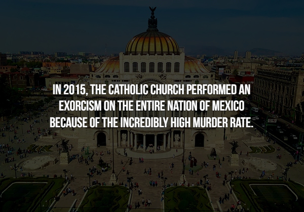 mhp - Te am In 2015, The Catholic Church Performed An Exorcism On The Entire Nation Of Mexico Because Of The Incredibly High Murder Rate, .