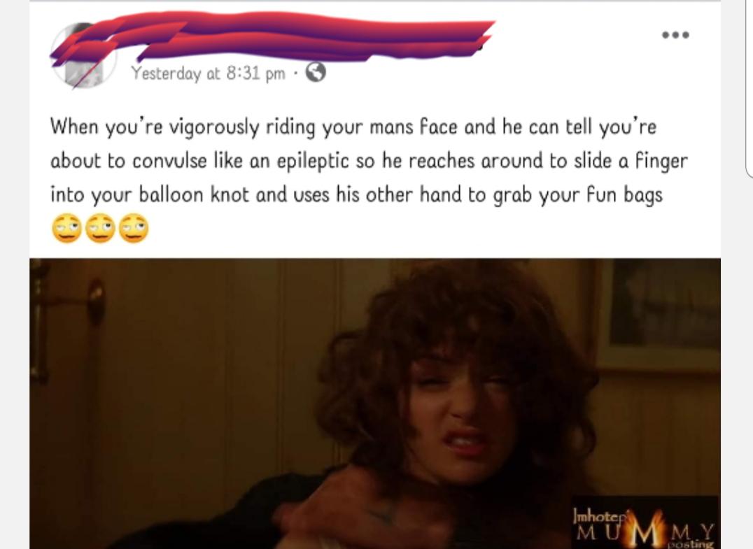 photo caption - Yesterday at When you're vigorously riding your mans face and he can tell you're about to convulse an epileptic so he reaches around to slide a finger into your balloon knot and uses his other hand to grab your fun bags Imhotep Mummy Ppob