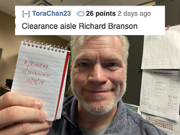 photo caption - I ToraChan23 26 points 2 days ago Clearance aisle Richard Branson RRoast Me Tele. Addcat 12919 Been oooooooo