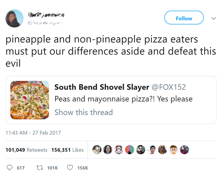 web page - pineapple and nonpineapple pizza eaters must put our differences aside and defeat this evil South Bend Shovel Slayer Peas and mayonnaise pizza?! Yes please Show this thread 101,049 156,351 617