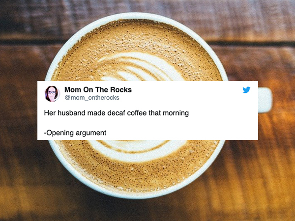 marriage meme - nashville coffee - Mom On The Rocks Her husband made decaf coffee that morning Opening argument