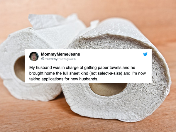 marriage meme - MommyMeme Jeans My husband was in charge of getting paper towels and he brought home the full sheet kind not selectasize and I'm now taking applications for new husbands.