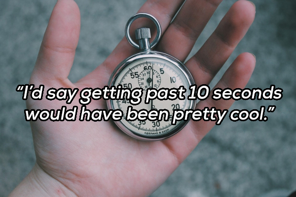 locket - 59 "I'd say getting past 10 seconds would have been pretty cool."