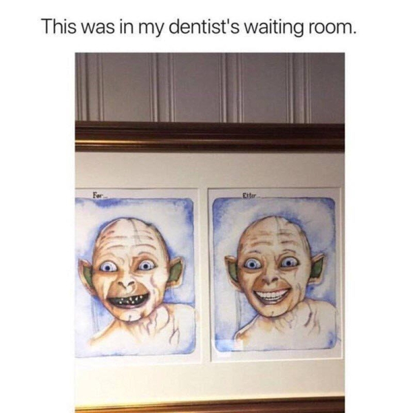 gollym dental - This was in my dentist's waiting room.