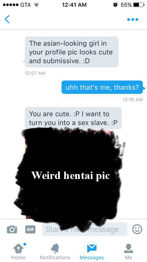 tell you what i m going - ..... Gta 0 55% D The asianlooking girl in your profile pic looks cute and submissive. D uhh that's me, thanks? You are cute. P I want to turn you into a sex slave. P Weird hentai pic o Gif Stana ne message Home Notifications Mes