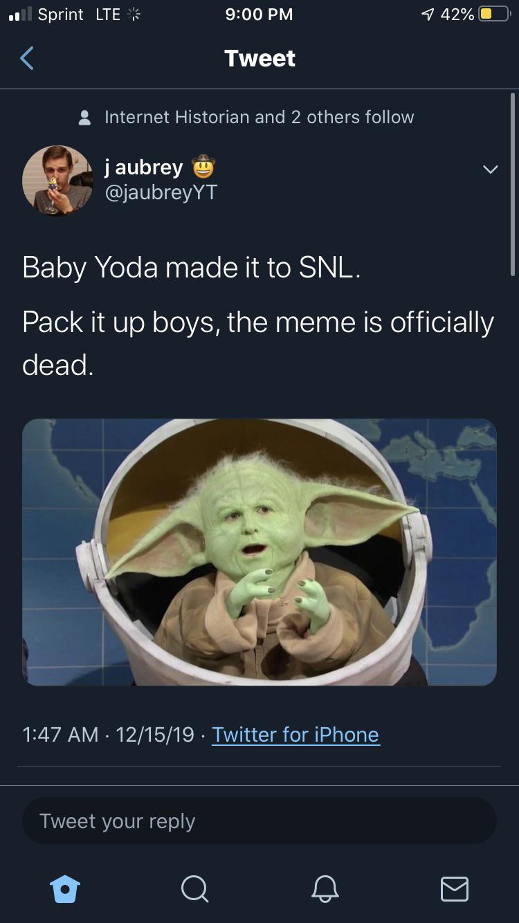white twitter - Tweet Internet Historian and 2 others j aubrey Baby Yoda made it to Snl. Pack it up boys, the meme is officially dead. . Twitter for iPhone Tweet your