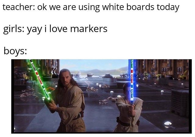 longest lightsaber - teacher ok we are using white boards today girls yay i love markers boys