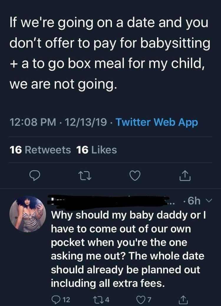 albury wodonga - 'If we're going on a date and you don't offer to pay for babysitting a to go box meal for my child, we are not going. 121319 . Twitter Web App 16 16 ... 6h Why should my baby daddy or have to come out of our own pocket when you're the one