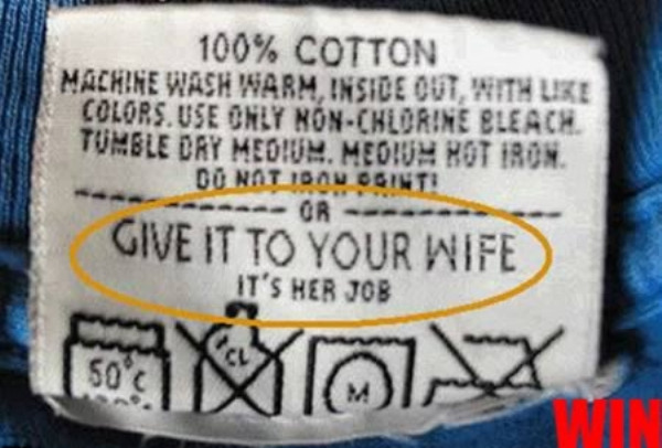 give it to your wife laundry tag - 100% Cotton Machine Wash Warm, Inside Out With Use Colors. Use Only NonChlorine Bleach Tumble Dry Meo!Um. Medium Hot Iron Do Nat Ibou Oginti Or Give It To Your Wife It'S Her Job