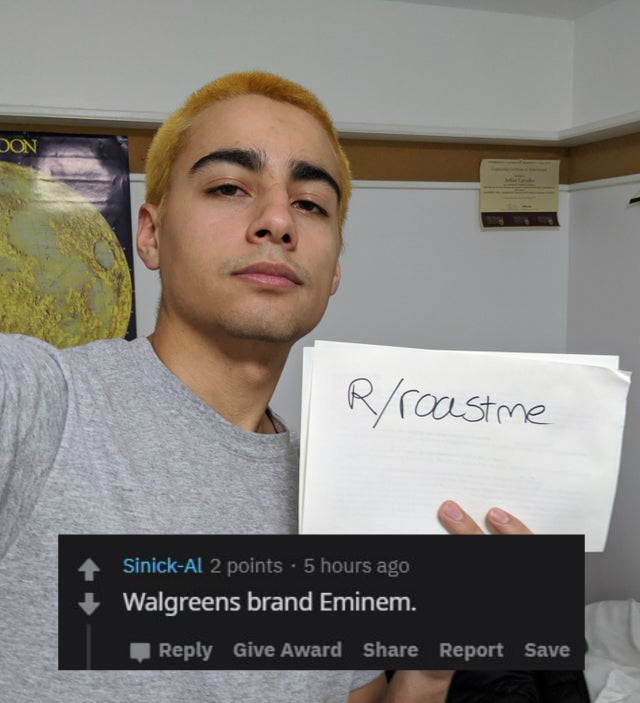 entrepreneur - Don Rroastme SinickAl 2 points . 5 hours ago Walgreens brand Eminem. Give Award Report Save