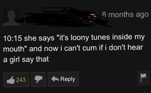 pornhub - light - 3 8 months ago she says "it's loony tunes inside my mouth" and now i can't cum if i don't hear a girl say that 2 243