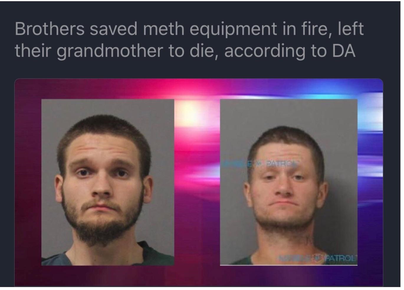 brothers saved meth equipment in fire left their grandmother to die according to da - Brothers saved meth equipment in fire, left their grandmother to die, according to Da Patrol