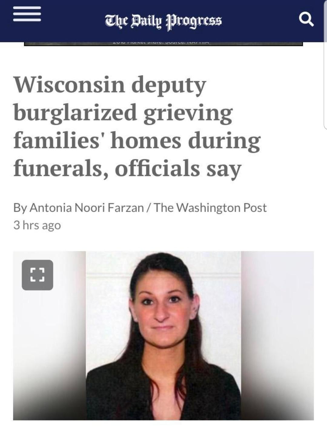 media - The Daily Progress Rogerie wwur Ernes Wisconsin deputy burglarized grieving families' homes during funerals, officials say By Antonia Noori FarzanThe Washington Post 3 hrs ago L