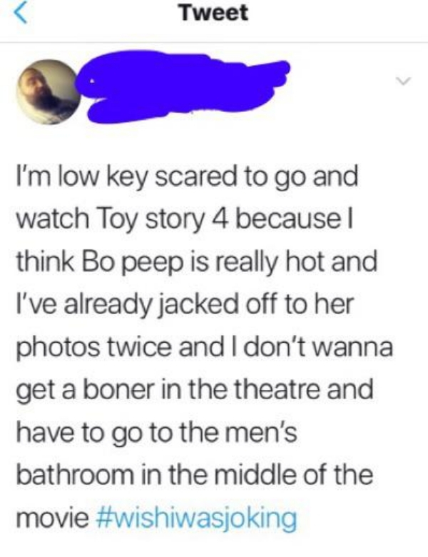 bo peep tweet - Tweet I'm low key scared to go and watch Toy story 4 because think Bo peep is really hot and I've already jacked off to her photos twice and I don't wanna get a boner in the theatre and have to go to the men's bathroom in the middle of the