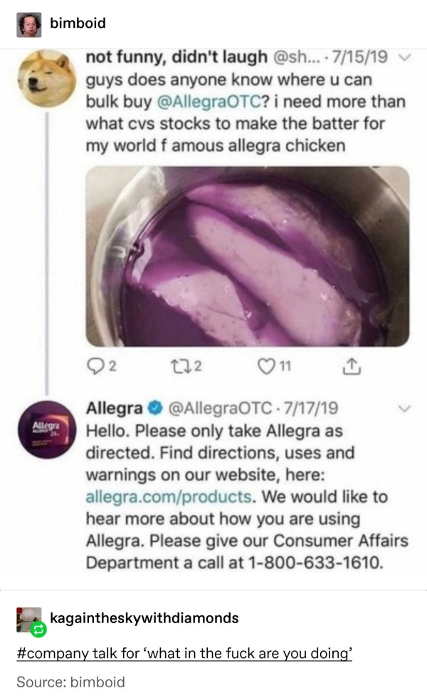 allegra chicken - bimboid not funny, didn't laugh ... 71519 guys does anyone know where u can bulk buy ? i need more than what cvs stocks to make the batter for my world famous allegra chicken L Allegra 02 272 01 Allegra 71719 Hello. Please only take Alle