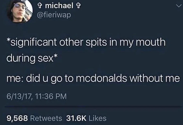 presentation - michael significant other spits in my mouth during sex 'me did u go to mcdonalds without me 61317, 9,568