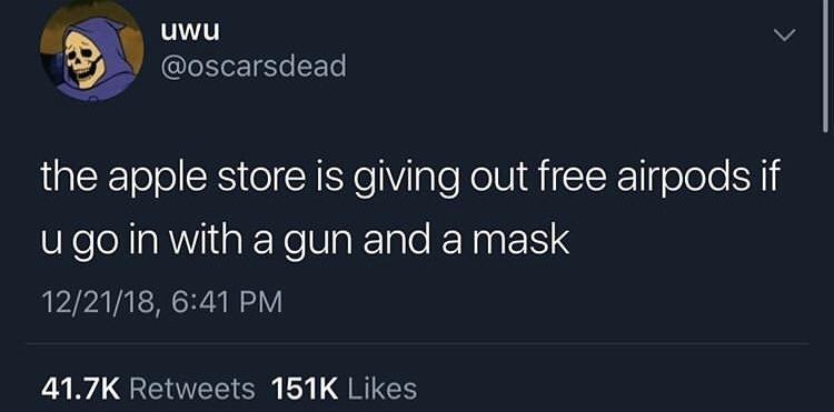 quotes grunge - uwu the apple store is giving out free airpods if u go in with a gun and a mask 122118, 1516