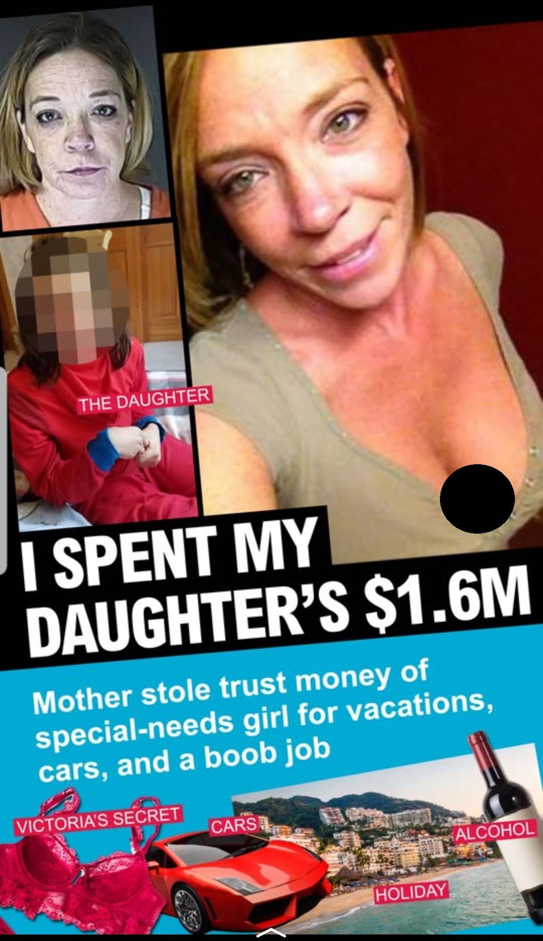 poster - The Daughter I Spent My Daughter'S $1.6M Mother stole trust money of specialneeds girl for vacations, cars, and a boob job Victoria'S Secret Carsl, Alcohol Holiday