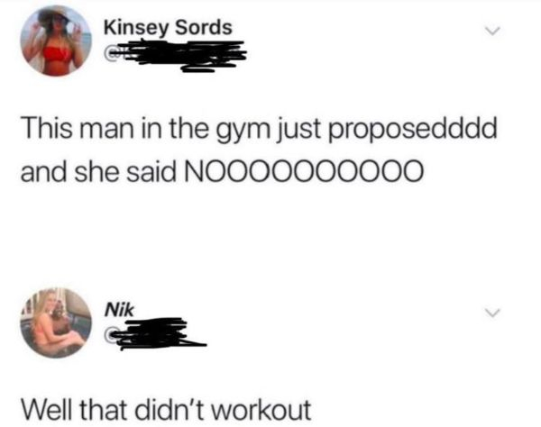 headache after crying meme - Kinsey Sords This man in the gym just proposedddd and she said NOO00000000 Nik Well that didn't workout