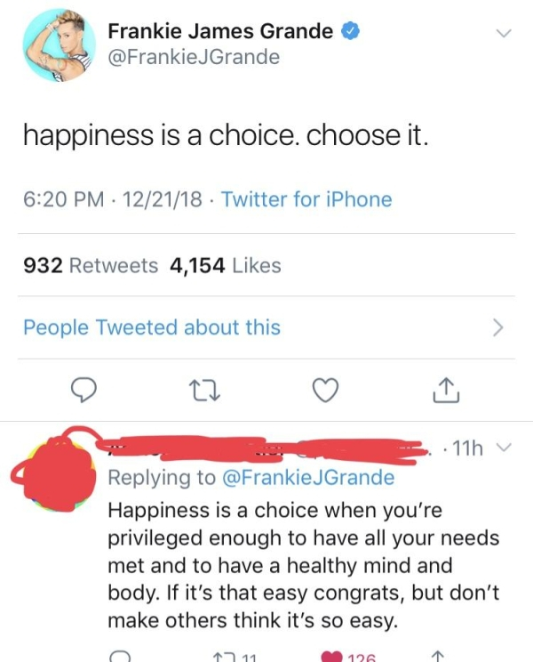 document - Frankie James Grande JGrande happiness is a choice. choose it. 122118 Twitter for iPhone 932 4,154 People Tweeted about this .11h v JGrande Happiness is a choice when you're privileged enough to have all your needs met and to have a healthy min