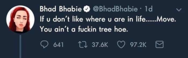 think im falling for you - Bhad Bhabie . ld If u don't where u are in life.....Move. You ain't a fuckin tree hoe. 641
