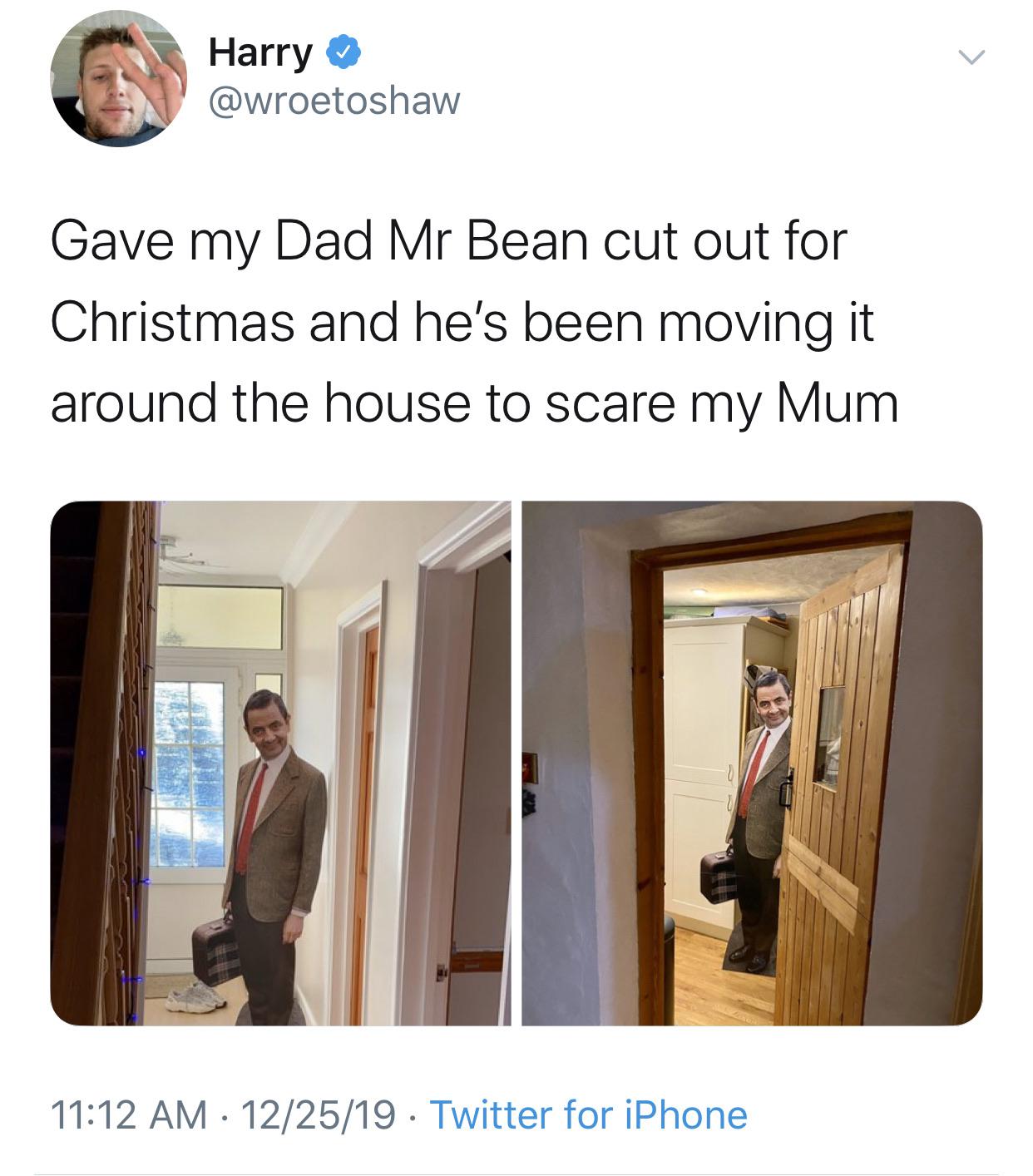 presentation - Harry Gave my Dad Mr Bean cut out for Christmas and he's been moving it around the house to scare my Mum 122519 . Twitter for iPhone