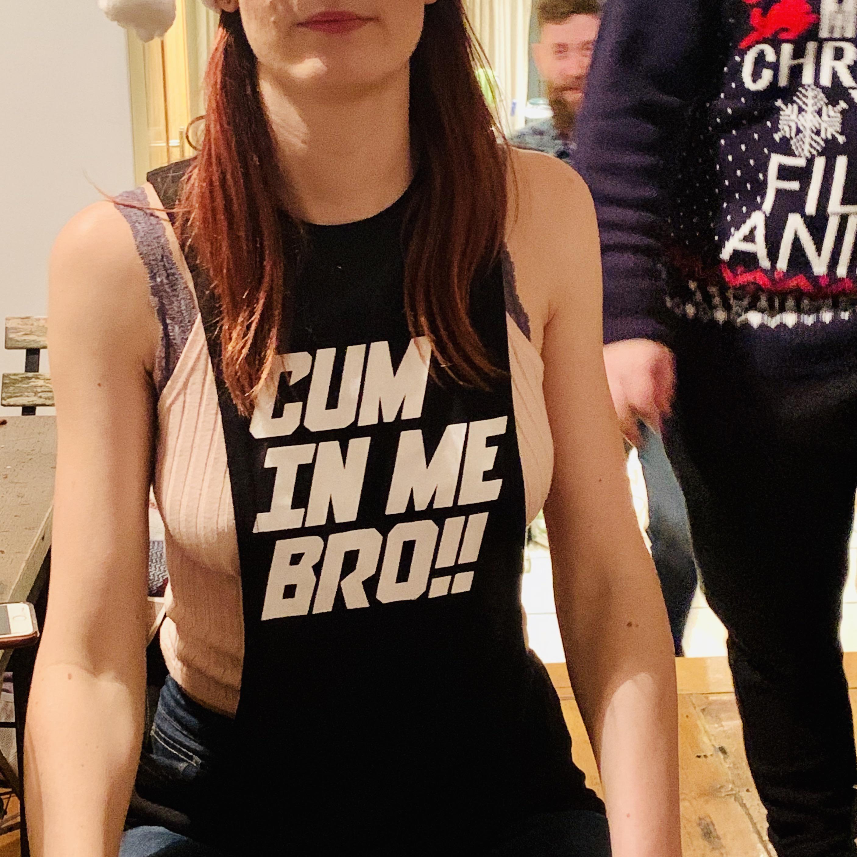 t shirt - Cum In Me Bro!