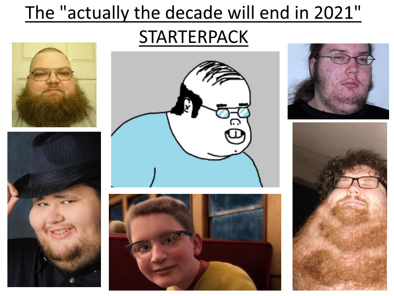 Facial hair - The "actually the decade will end in 2021" Starterpack