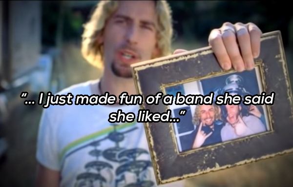 nickelback photograph - "... I just made fun of a band she said she d..."