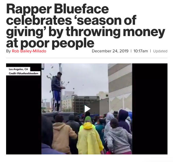 presentation - Rapper Blueface celebrates 'season of giving' by throwing money at poor people By Rob BaileyMillado am | Updated Los Angeles, Ca Credit Gbluefacebleedem