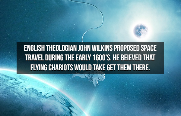 boo squad - English Theologian John Wilkins Proposed Space Travel During The Early 1600'S. He Beieved That Flying Chariots Would Take Get Them There.