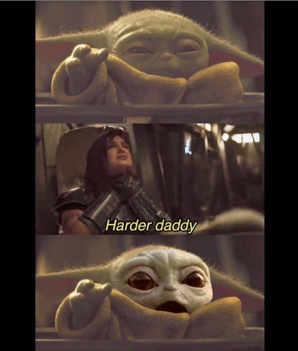 spicy meme - baby yoda using the force - 0 Harder daddy.