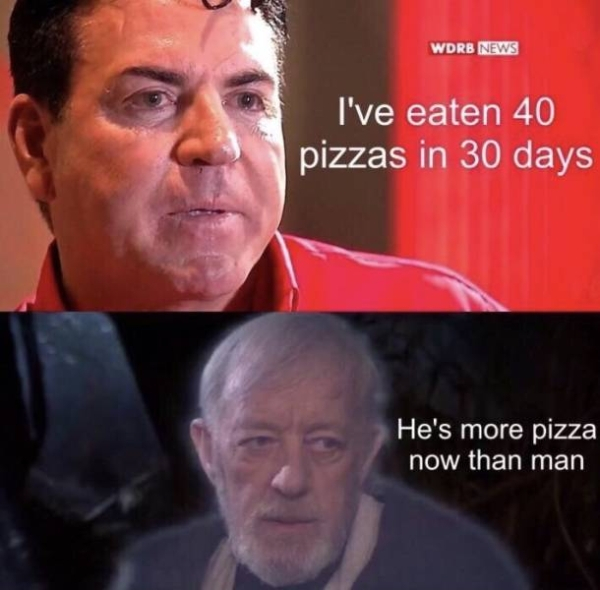 spicy meme - papa john's 40 pizzas in 30 days - Wdrb News I've eaten 40 pizzas in 30 days He's more pizza now than man