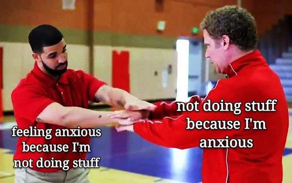 arm - not doing stuff because I'm anxious feeling anxious because I'm not doing stuff