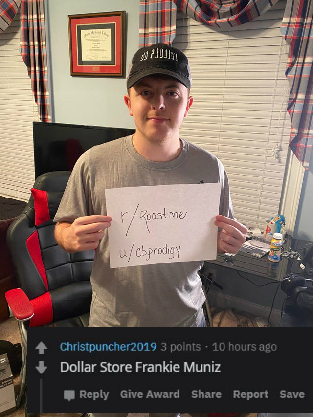 photo caption - 3 Prodje rRoastme ucbprodigy Christpuncher2019 3 points 10 hours ago Dollar Store Frankie Muniz Give Award Report Save