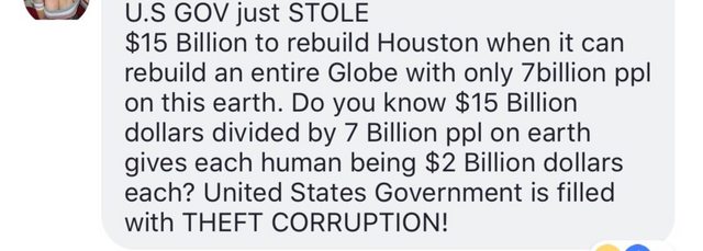 one tree hill quotes - U.S Gov just Stole $15 Billion to rebuild Houston when it can rebuild an entire Globe with only 7 billion ppl on this earth. Do you know $15 Billion dollars divided by 7 Billion ppl on earth gives each human being $2 Billion dollars