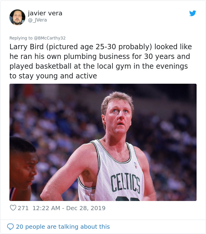 boston celtics - javier vera Larry Bird pictured age 2530 probably looked he ran his own plumbing business for 30 years and played basketball at the local gym in the evenings to stay young and active 271